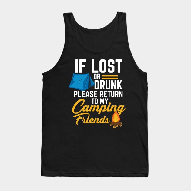 If lost or drunk please return to my Camping Friends - Funny Camping Tank Top by Shirtbubble